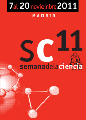 XI semana de la ciencia. 7 al 20 noviembre 2011