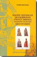 Cristina Moya García. Estudio y edición de la ´Valeriana`: (´Crónica abreviada de España` de mosén Diego de Valera), Madrid: Fundación Universitaria Española, 2009.