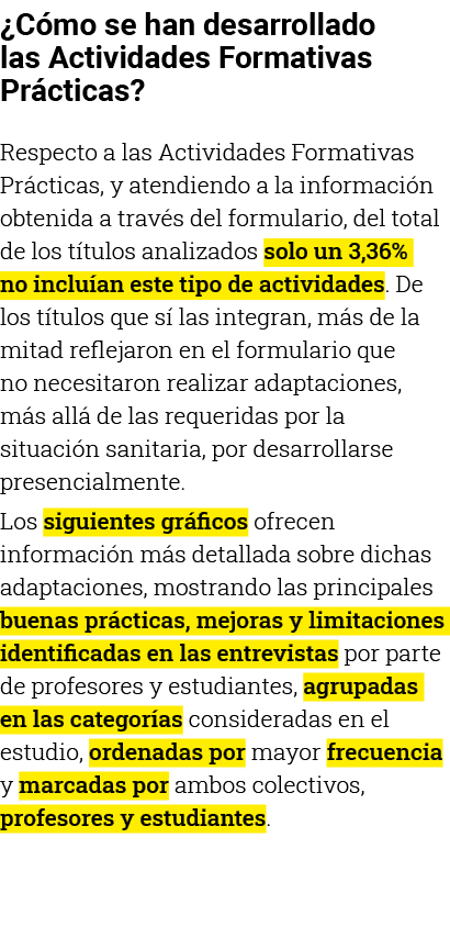  Cómo se han desarrollado las Actividades Formativas Prácticas  Respecto a las Actividades Formativas Prácticas, y at   