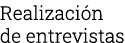 Realización de entrevistas