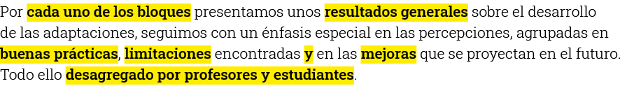 Por cada uno de los bloques presentamos unos resultados generales sobre el desarrollo de las adaptaciones, seguimos c   