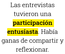 Las entrevistas tuvieron una participación entusiasta  Había ganas de compartir y reflexionar 