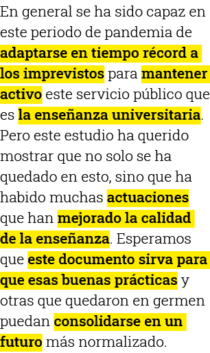 En general se ha sido capaz en este periodo de pandemia de adaptarse en tiempo récord a los imprevistos para mantener   