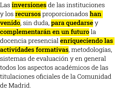 Las inversiones de las instituciones y los recursos proporcionados han venido, sin duda, para quedarse y complementar   