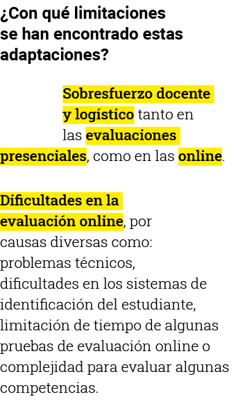  Con qué limitaciones se han encontrado estas adaptaciones  Sobresfuerzo docente y logístico tanto en las evaluacione   