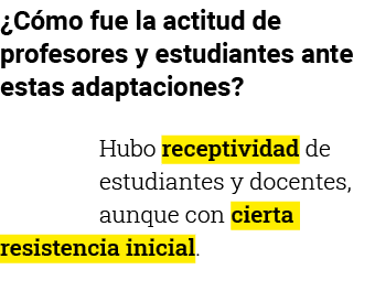  Cómo fue la actitud de profesores y estudiantes ante estas adaptaciones  Hubo receptividad de estudiantes y docentes   