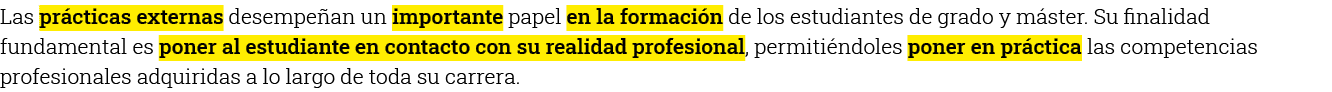 Las prácticas externas desempeñan un importante papel en la formación de los estudiantes de grado y máster  Su finali   