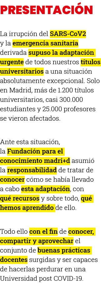 PRESENTACIÓN La irrupción del SARS-CoV2 y la emergencia sanitaria derivada supuso la adaptación urgente de todos nues   