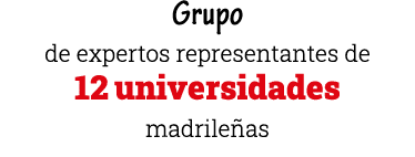 Grupo de expertos representantes de 12 universidades madrileñas