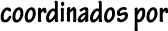 coordinados por