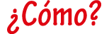  Cómo 