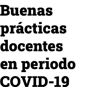 Buenas prácticas docentes en periodo COVID-19