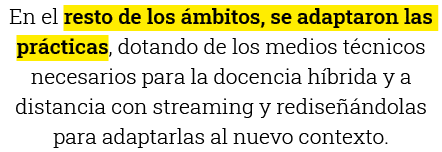 En el resto de los ámbitos, se adaptaron las prácticas, dotando de los medios técnicos necesarios para la docencia hí   