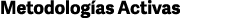 Metodologías Activas