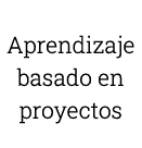 Aprendizaje basado en proyectos