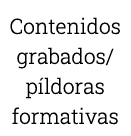 Contenidos grabados píldoras formativas