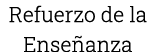 Refuerzo de la Enseñanza