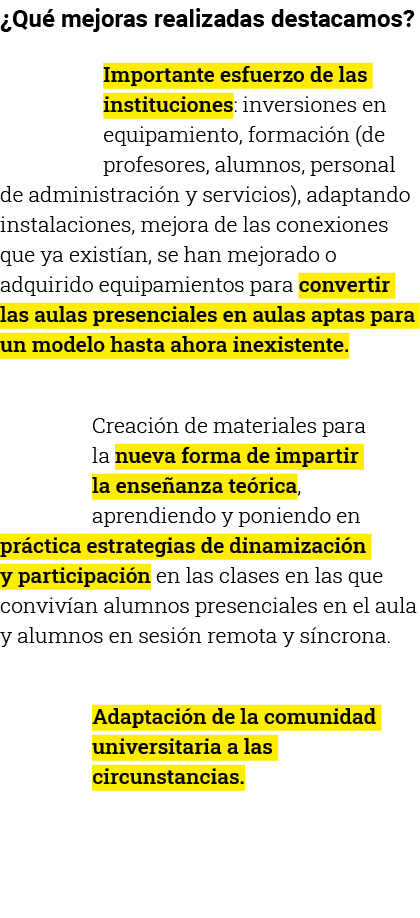  Qué mejoras realizadas destacamos  Importante esfuerzo de las instituciones: inversiones en equipamiento, formación    