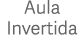Aula Invertida